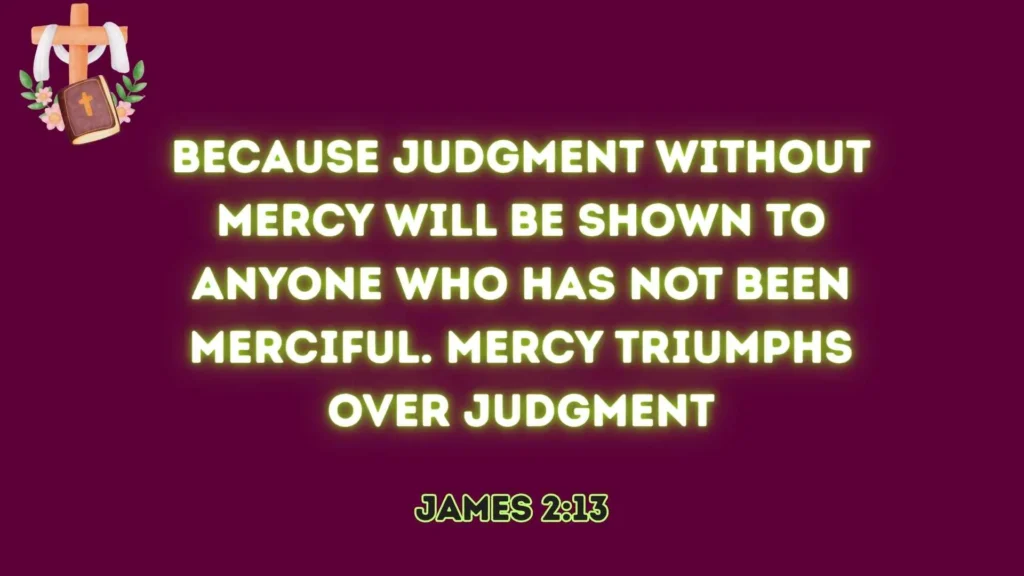 Mercy Triumphs Over Judgment