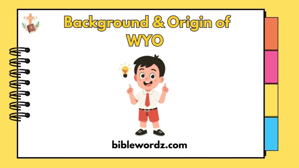 Background & Origin of WYO